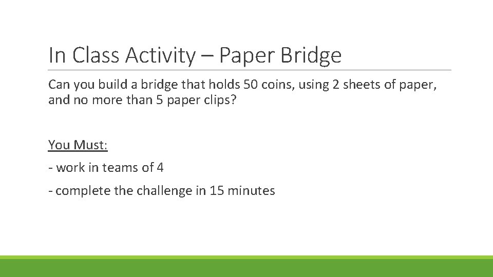 In Class Activity – Paper Bridge Can you build a bridge that holds 50