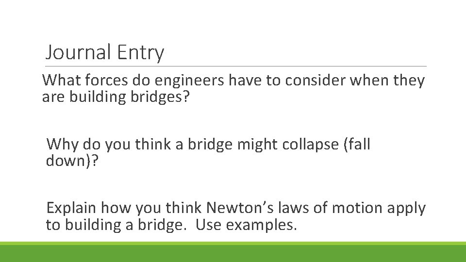 Journal Entry What forces do engineers have to consider when they are building bridges?
