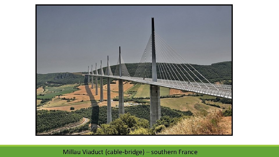 Millau Viaduct (cable-bridge) – southern France 