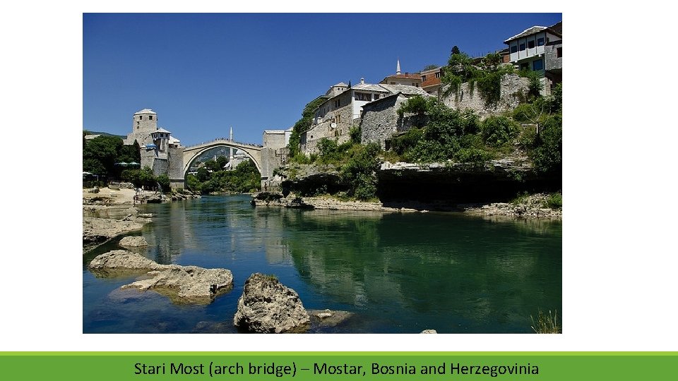 Stari Most (arch bridge) – Mostar, Bosnia and Herzegovinia 
