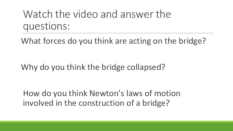 Watch the video and answer the questions: What forces do you think are acting