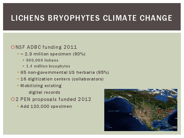 LICHENS BRYOPHYTES CLIMATE CHANGE NSF ADBC funding 2011 § ~ 2. 3 million specimen