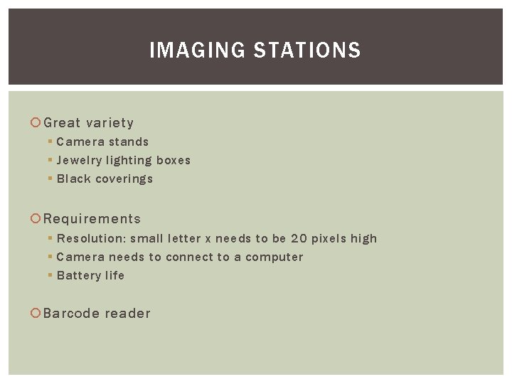 IMAGING STATIONS Great variety § Camera stands § Jewelry lighting boxes § Black coverings