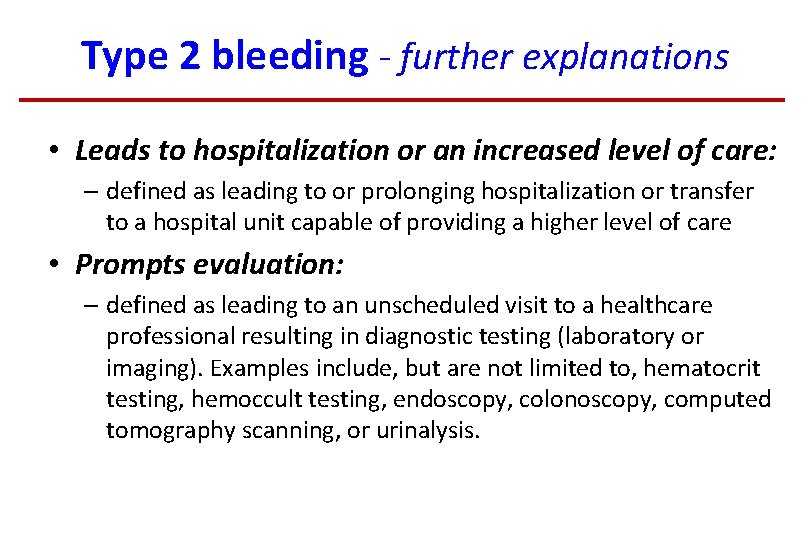 Type 2 bleeding - further explanations • Leads to hospitalization or an increased level