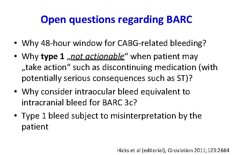 Open questions regarding BARC • Why 48 -hour window for CABG-related bleeding? • Why
