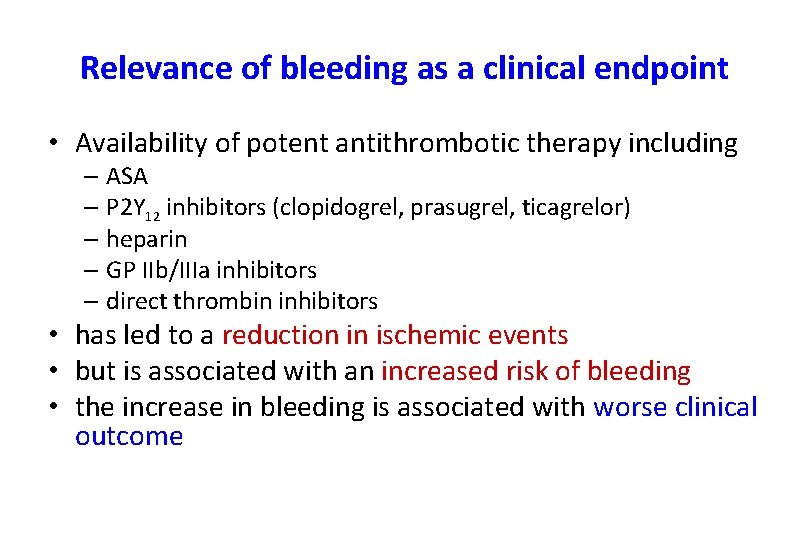 Relevance of bleeding as a clinical endpoint • Availability of potent antithrombotic therapy including