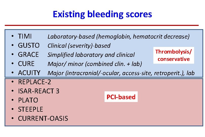 Existing bleeding scores • • • TIMI Laboratory-based (hemoglobin, hematocrit decrease) GUSTO Clinical (severity)-based