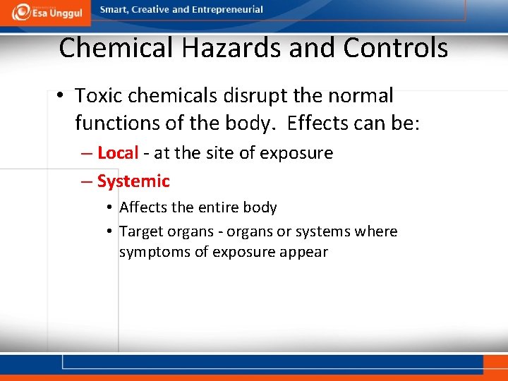 Chemical Hazards and Controls • Toxic chemicals disrupt the normal functions of the body.