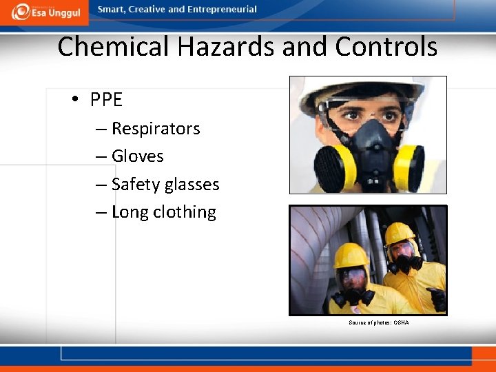 Chemical Hazards and Controls • PPE – Respirators – Gloves – Safety glasses –