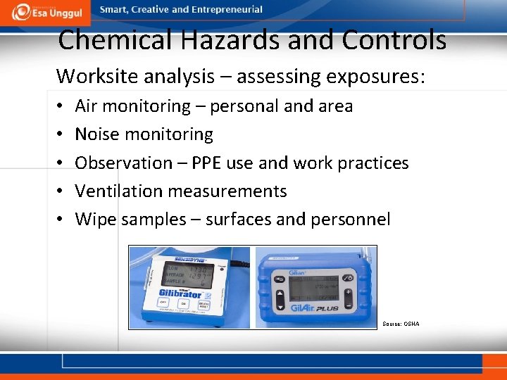 Chemical Hazards and Controls Worksite analysis – assessing exposures: • • • Air monitoring