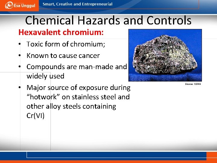 Chemical Hazards and Controls Hexavalent chromium: • Toxic form of chromium; • Known to