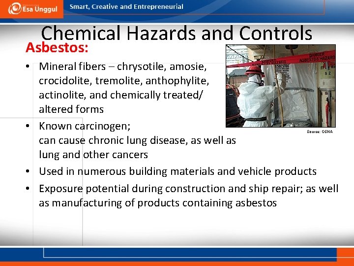 Chemical Hazards and Controls Asbestos: • Mineral fibers – chrysotile, amosie, crocidolite, tremolite, anthophylite,