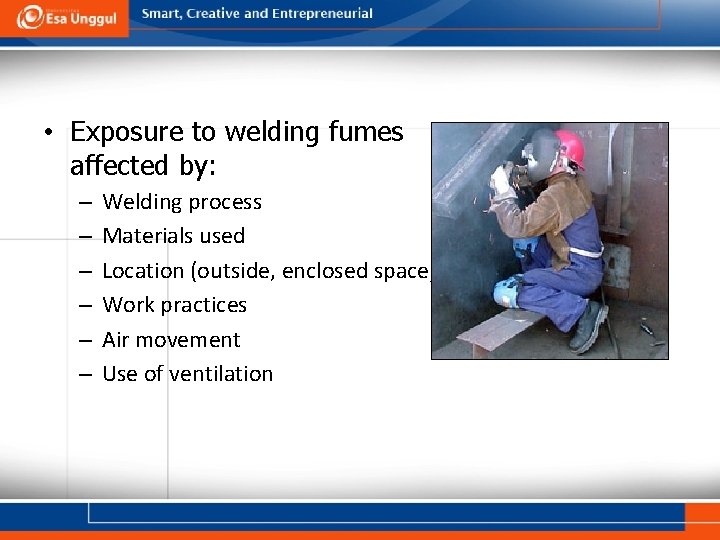  • Exposure to welding fumes affected by: – – – Welding process Materials