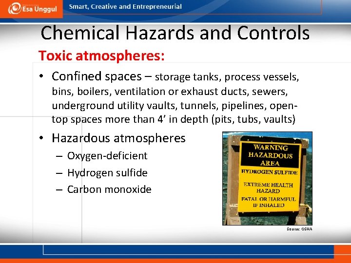 Chemical Hazards and Controls Toxic atmospheres: • Confined spaces – storage tanks, process vessels,