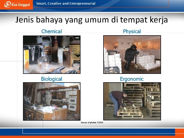 Jenis bahaya yang umum di tempat kerja Chemical Physical Biological Ergonomic Source of photos: