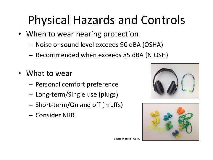 Physical Hazards and Controls • When to wear hearing protection – Noise or sound