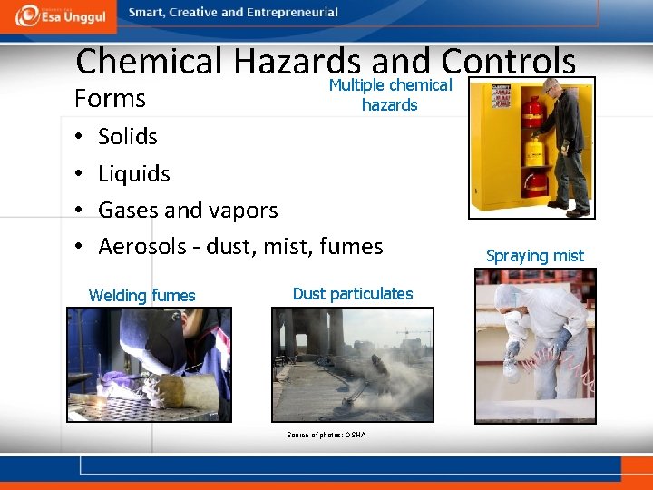 Chemical Hazards and Controls Multiple chemical Forms • • hazards Solids Liquids Gases and
