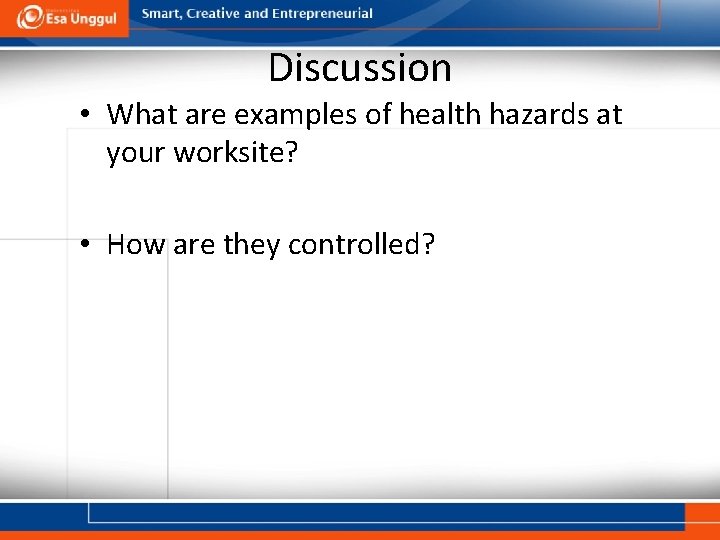 Discussion • What are examples of health hazards at your worksite? • How are