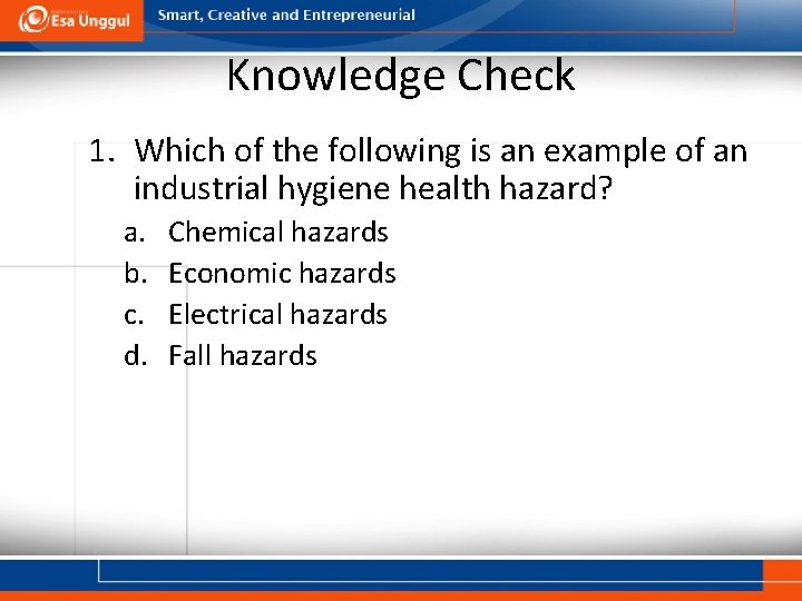 Knowledge Check 1. Which of the following is an example of an industrial hygiene