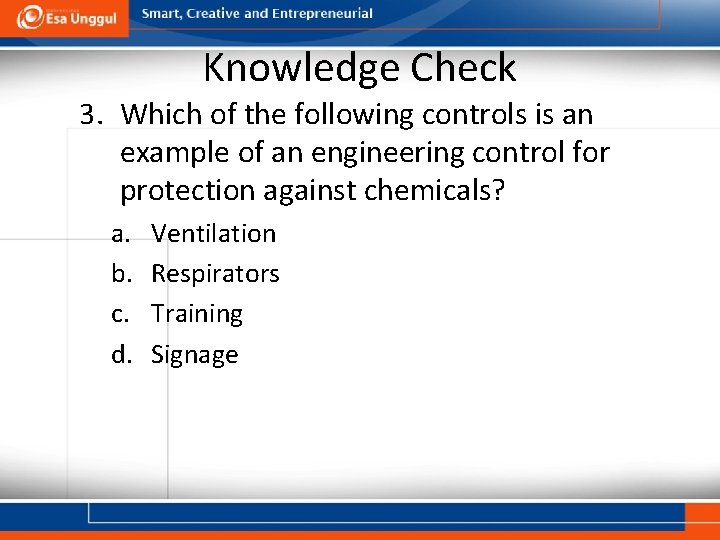 Knowledge Check 3. Which of the following controls is an example of an engineering