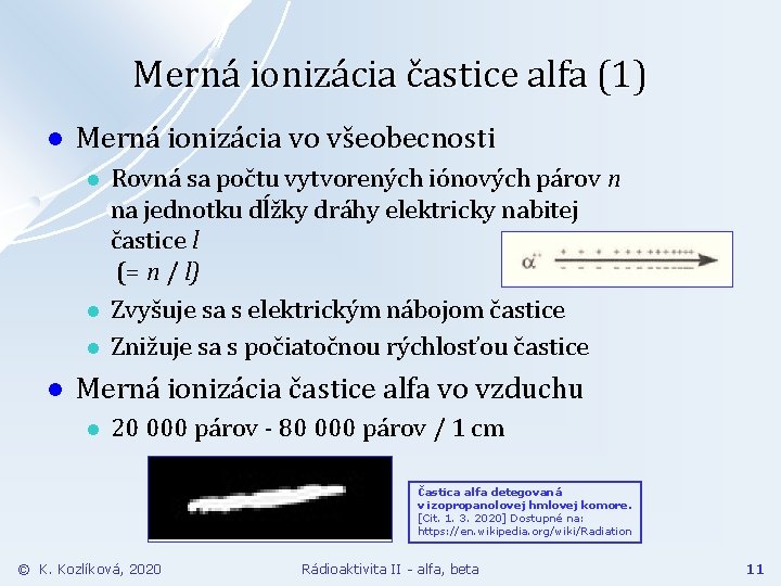 Merná ionizácia častice alfa (1) l Merná ionizácia vo všeobecnosti l l Rovná sa