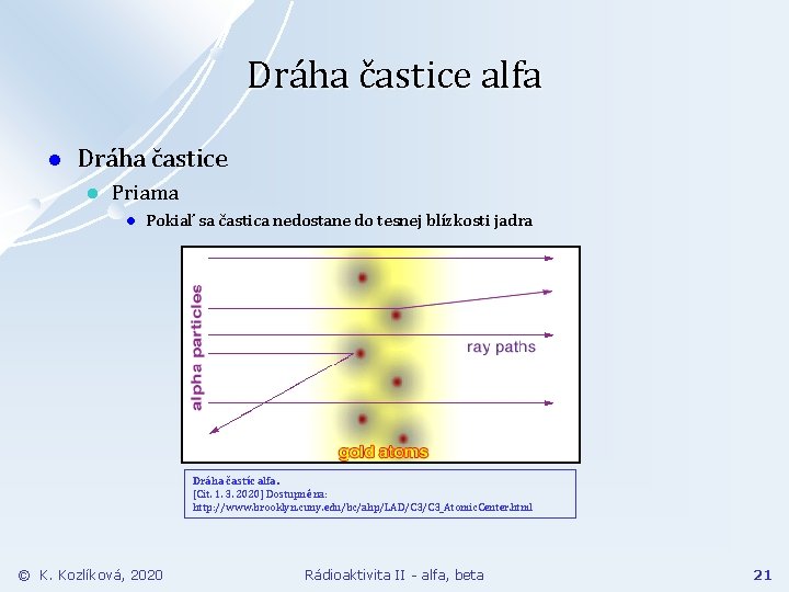 Dráha častice alfa l Dráha častice l Priama l Pokiaľ sa častica nedostane do