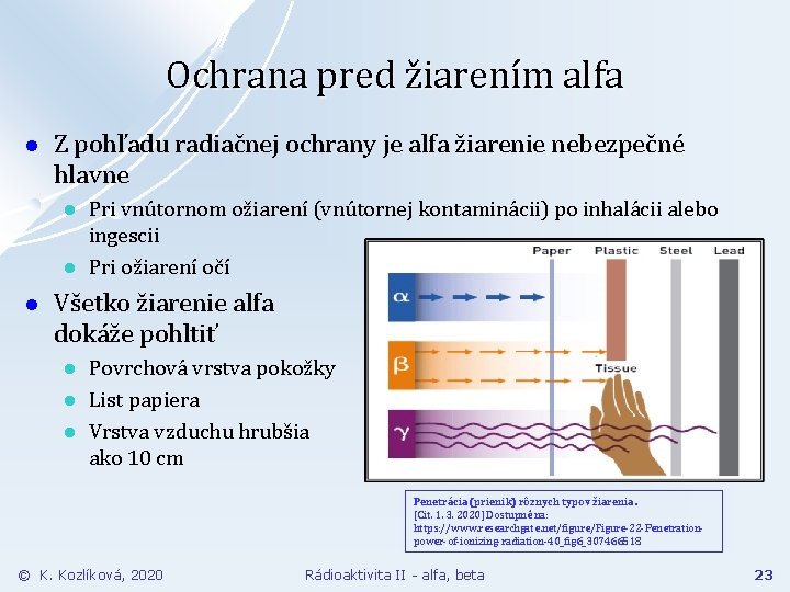 Ochrana pred žiarením alfa l Z pohľadu radiačnej ochrany je alfa žiarenie nebezpečné hlavne