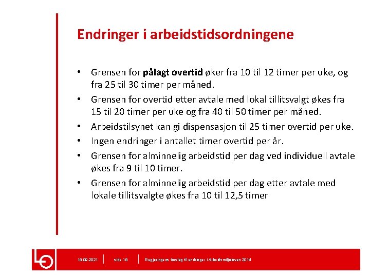 Endringer i arbeidstidsordningene • Grensen for pålagt overtid øker fra 10 til 12 timer