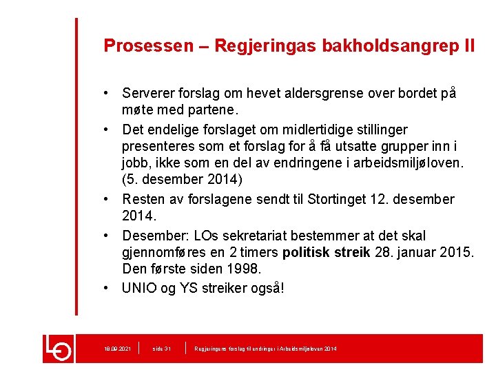 Prosessen – Regjeringas bakholdsangrep II • Serverer forslag om hevet aldersgrense over bordet på