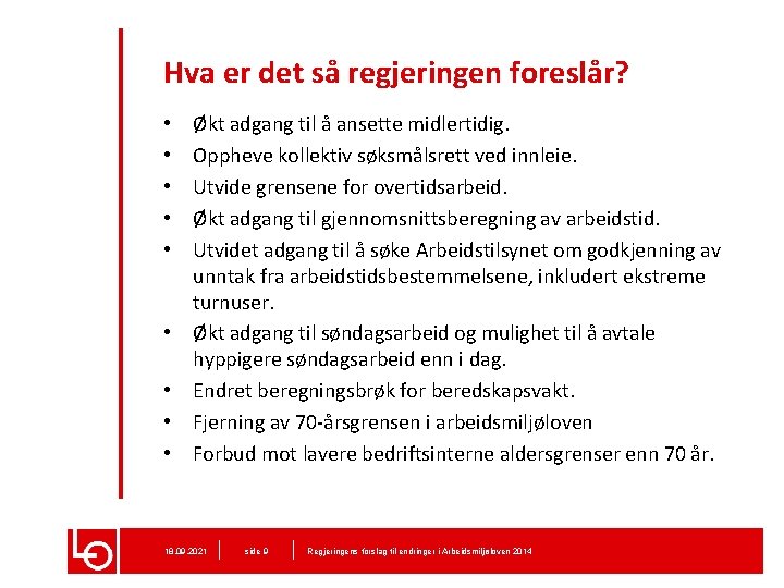 Hva er det så regjeringen foreslår? • • • Økt adgang til å ansette