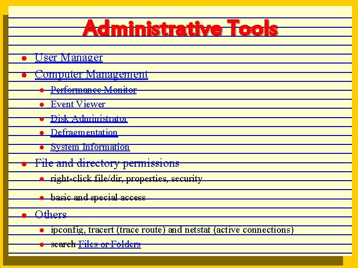 Administrative Tools l l User Manager Computer Management l l l l Performance Monitor