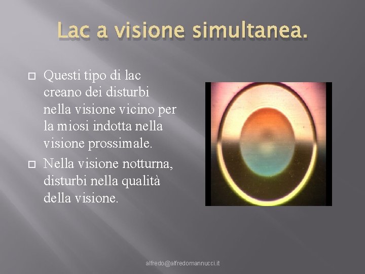 Lac a visione simultanea. Questi tipo di lac creano dei disturbi nella visione vicino