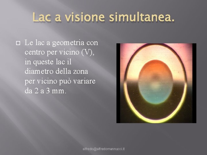 Lac a visione simultanea. Le lac a geometria con centro per vicino (V), in