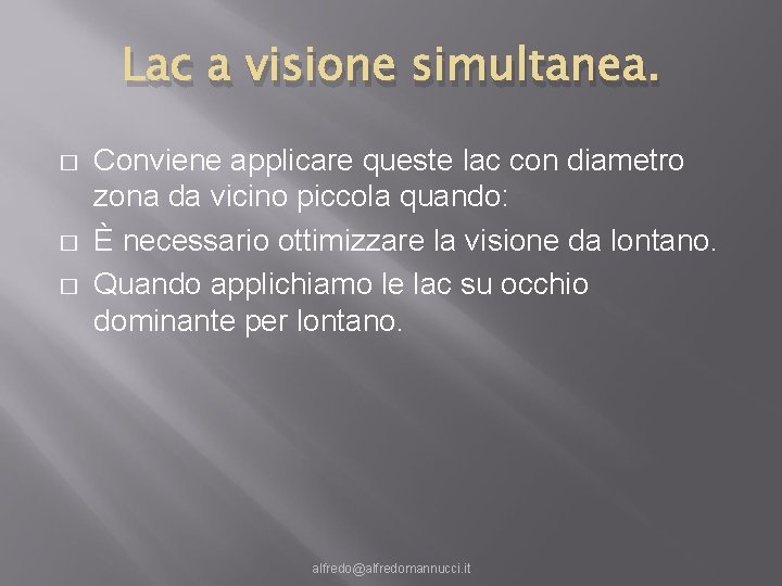 Lac a visione simultanea. � � � Conviene applicare queste lac con diametro zona