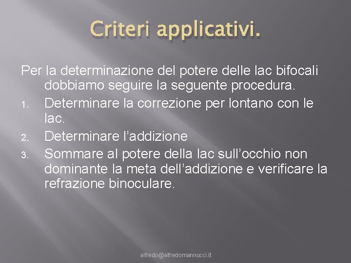 Criteri applicativi. Per la determinazione del potere delle lac bifocali dobbiamo seguire la seguente