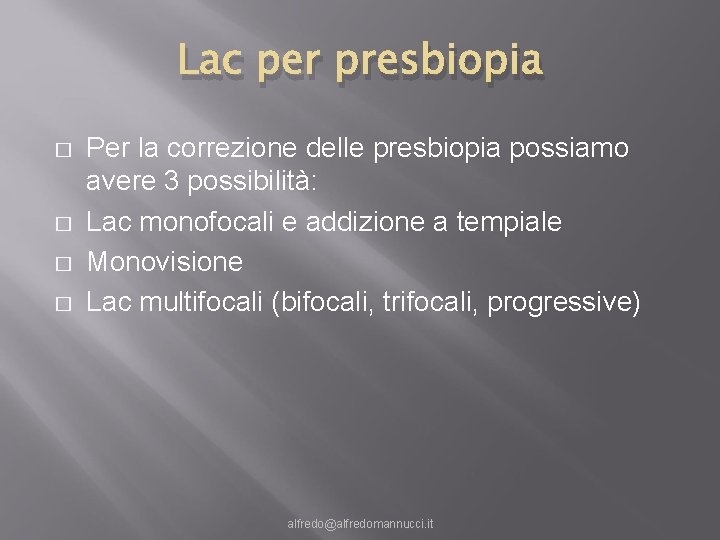 Lac per presbiopia � � Per la correzione delle presbiopia possiamo avere 3 possibilità: