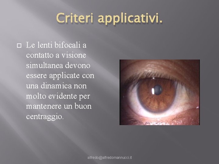 Criteri applicativi. Le lenti bifocali a contatto a visione simultanea devono essere applicate con