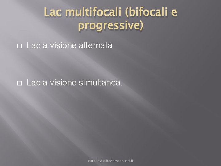 Lac multifocali (bifocali e progressive) � Lac a visione alternata � Lac a visione