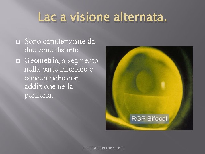 Lac a visione alternata. Sono caratterizzate da due zone distinte. Geometria, a segmento nella