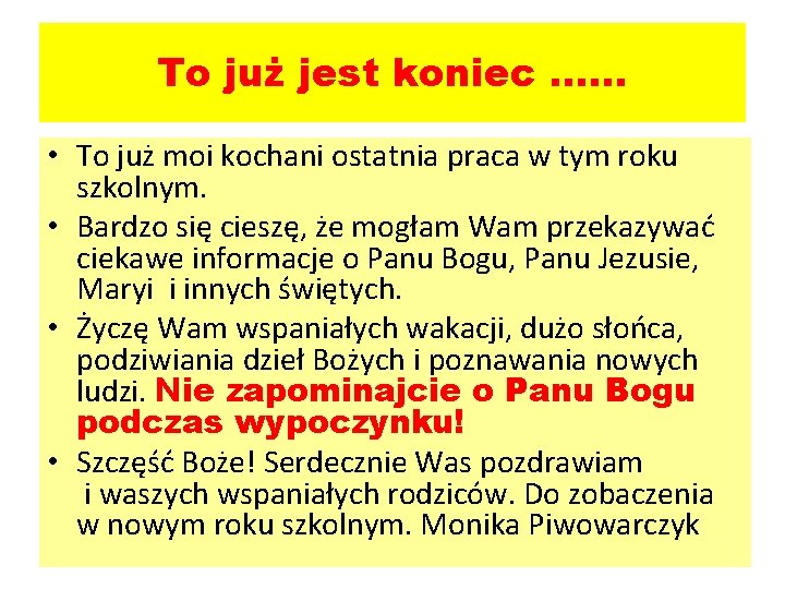 To już jest koniec …… • To już moi kochani ostatnia praca w tym