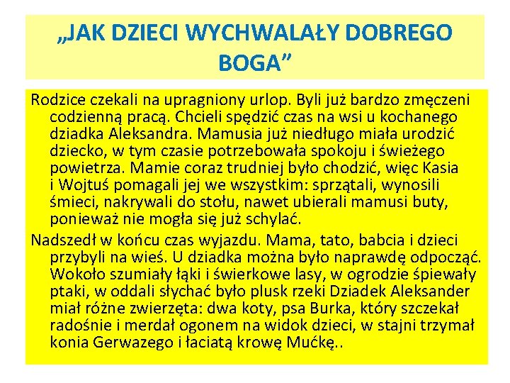 „JAK DZIECI WYCHWALAŁY DOBREGO BOGA” Rodzice czekali na upragniony urlop. Byli już bardzo zmęczeni