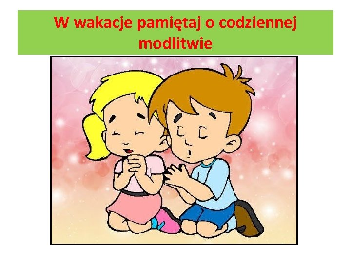 W wakacje pamiętaj o codziennej modlitwie 