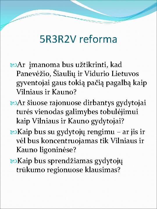 5 R 3 R 2 V reforma Ar įmanoma bus užtikrinti, kad Panevėžio, Šiaulių