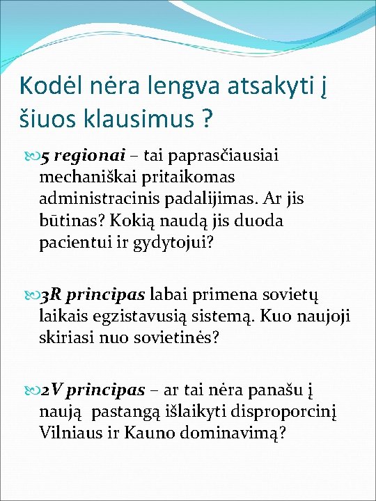 Kodėl nėra lengva atsakyti į šiuos klausimus ? 5 regionai – tai paprasčiausiai mechaniškai