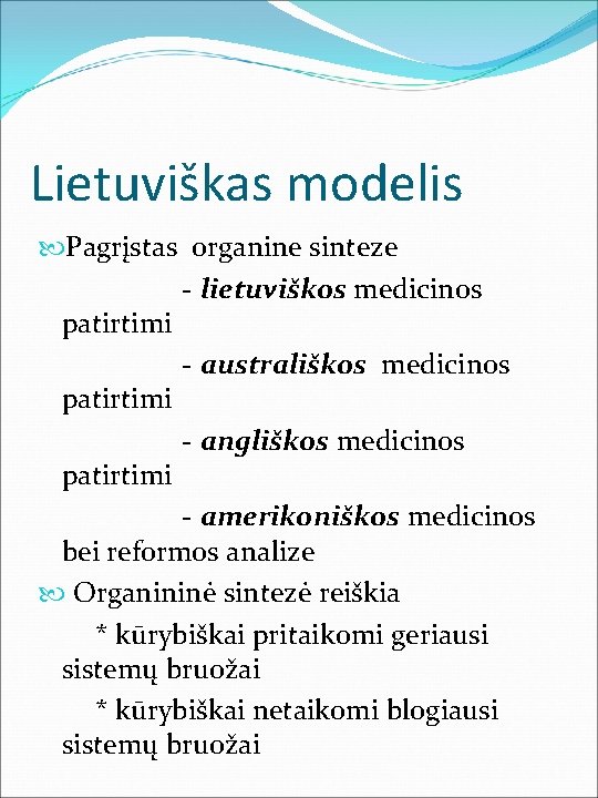 Lietuviškas modelis Pagrįstas organine sinteze - lietuviškos medicinos patirtimi - australiškos medicinos patirtimi -