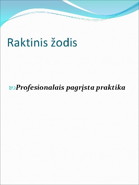 Raktinis žodis Profesionalais pagrįsta praktika 