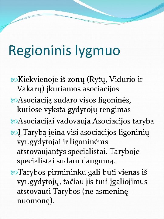 Regioninis lygmuo Kiekvienoje iš zonų (Rytų, Vidurio ir Vakarų) įkuriamos asociacijos Asociaciją sudaro visos