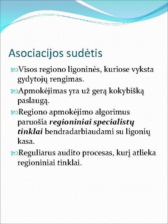 Asociacijos sudėtis Visos regiono ligoninės, kuriose vyksta gydytojų rengimas. Apmokėjimas yra už gerą kokybišką