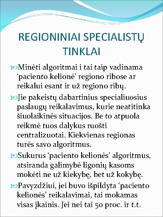 REGIONINIAI SPECIALISTŲ TINKLAI Minėti algoritmai i taip vadinama ‘paciento kelionė’ regiono ribose ar reikalui