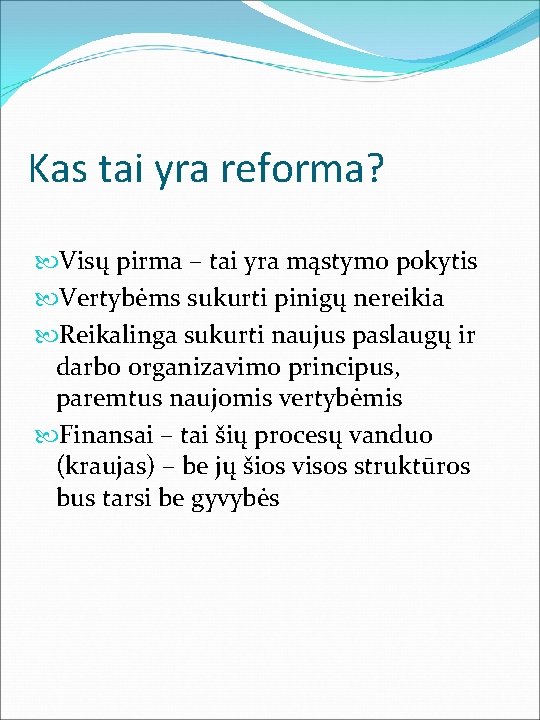 Kas tai yra reforma? Visų pirma – tai yra mąstymo pokytis Vertybėms sukurti pinigų